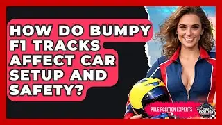 How Do Bumpy F1 Tracks Affect Car Setup And Safety? - Pole Position Experts