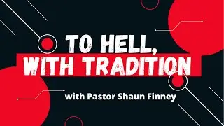 To Hell, With Tradition