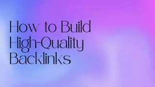 How to Build High-Quality Backlinks (White Hat SEO Strategies)
