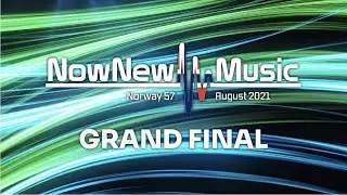 NowNewMusic #57 | Grand Final | Bergen, Norway | August 2021