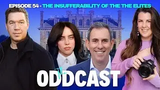 The insufferability of the elites | Episode 54 - The Oddcast