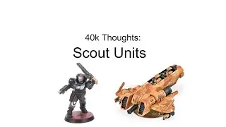 40k Thoughts: Scout Units