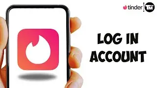 Tinder Login: How to Log In Tinder Account (2024)