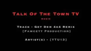 GET DEM 4x4 REMIX [FAWCETT REMIX] - YTU13