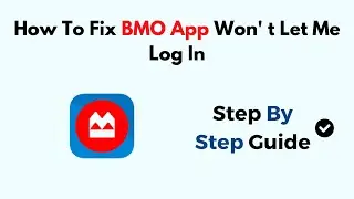 How To Fix BMO App Won' t Let Me Log In