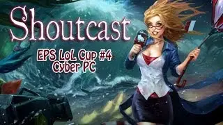 [Commentary Cyber PC] EPS LoL Cup #4 - Alana & Charteur