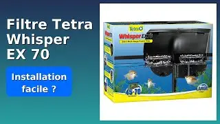 AVIS (2025) : Filtre Tetra Whisper EX 70. D&Eacute;TAILS ESSENTIELS