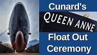 Cunard's QUEEN ANNE  Floating Out