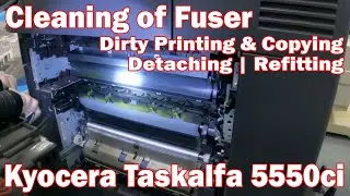 Cleaning of Fuser  | Kyocera Taskalfa 5550ci | Dirty Printing &  Copying