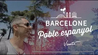 🇪🇸 VISITER BARCELONE | LE POBLE ESPANYOL