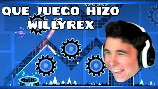 QUE JUEGO HIZO WILLYREX | Geometry Dash