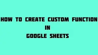 How to create custom functions in Google sheets