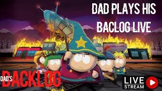 Dad's  Playing His Backlog LIVE - South Park  - The Stick of Truth  PART FOUR