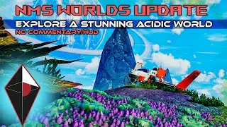 NMS Worlds Update -Stunning Acidic Planet Exploration-No Commentary/HUD