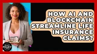 How AI And Blockchain Streamline Life Insurance Claims? - Black Policy Pros