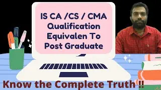 Is CA, CS , CMA Qualification Equivalent to Post Graduate | Know the Complete Truth !!