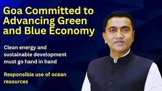 Goa Committed to Advancing Green and Blue Economy: CM Pramod Sawant