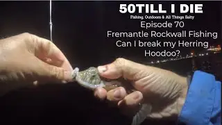 Episode 70 Fremantle Rockwall Fishing. Can I break My Herring Hoodoo?
