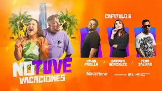Capítulo 8 | No Tuve Vacaciones