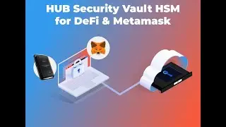 HUB Security Vault HSM for MetaMask and DeFi