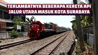 TERLAMBATNYA BEBERAPA KERETA API DI JALUR UTARA KOTA SURABAYA GUMARANG, HARINA, JAYABAYA & ANJASMORO