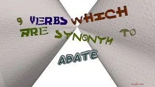 abate - 13 verbs which are synonyms of abate (sentence examples)
