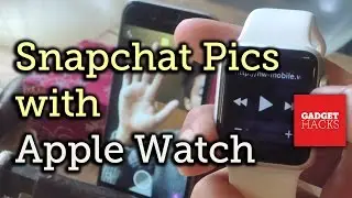 Take Snapchat Pictures on Your iPhone Using the Apple Watch [How-To]