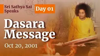 Day 01 | Dasara Message | Sri Sathya Sai Speaks | Oct 20, 2001