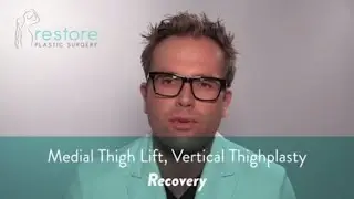 Dr. Benjamin Brown, Plastic Surgeon - Medial Thigh Lift, Vertical Thighplasty -Recovery