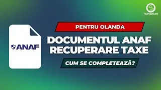 Documentul ANAF pentru recuperare taxe Olanda - Unde se găsește și cum se completează - PAS CU PAS