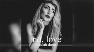 Tessah Dunn - No, Love (Original)