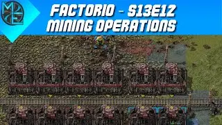 Factorio - S13E12 - Mining Operations