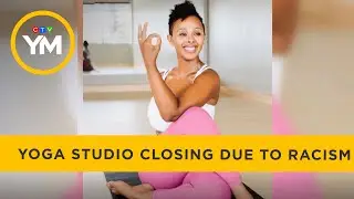 Black-owned yoga studio in Kitchener closing due to racism | Your Morning