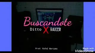Buscandote - Ditto X Raicer (Prod: Rafel)