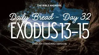 Daily Bread (Day 32): Exodus 13-15