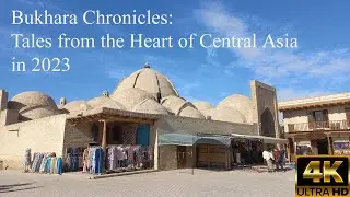 Bukhara Chronicles: Tales from the Heart of Central Asia in 2023. 4K
