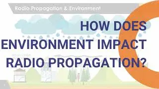 How does Environment Impact Radio Propagation