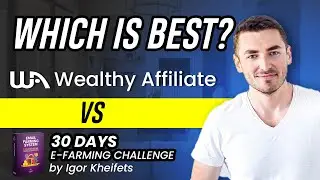 Wealthy Affiliate vs 30 Day E-Farming Challenge by Igor Kheifets - Best Affiliate Marketing Course