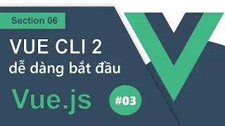 Ep06 | #03 | Tìm hiểu qua về Vue Cli cho việc phát triển Vue.js - RHP Team