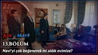 Aşk ve Mavi 13.Bölüm - Mesele Sevda!