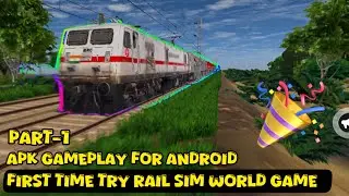 First Time Try Rail Sim World Game Apk Gameplay For Android Part-1