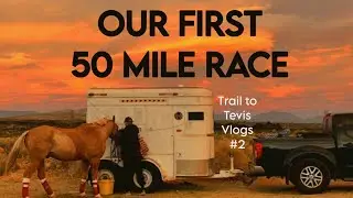 Trail to Tevis Vlogs #2 : Our first 50 mile race attempt 