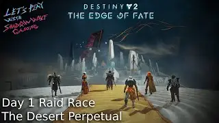 [BUNGIE CREATOR] The Desert Perpetual Day 1 Raid (12hr First Look) | {Destiny 2 - Edge of Fate}