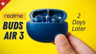 Realme Buds Air 3 Full Review After 2 Days Usage: Better than Realme Buds Air 2?