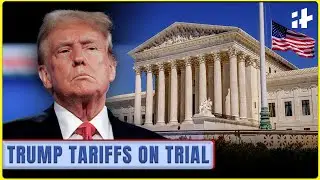 Supreme Court Takes on Trump&rsquo;s Tariffs | Will the Top Court Strike Traiffs Down?