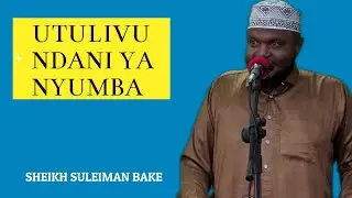 SHEIKH SULEIMAN BAKE | UTULIVU NDANI YA NYUMBA