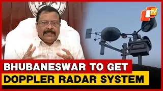 Bhubaneswar To Get Doppler Radar System, &lsquo;Central Nod Received&rsquo; | OTV