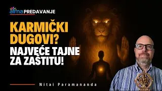 KARMIČKI DUGOVI? NAJVEĆE TAJNE ZA ZAŠTITU! / Nitai Paramananda / ATMA Predavanje