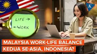 Malaysia Peringkat 2 Work-Life Balance Terbaik di Asia, Indonesia Bagaimana?