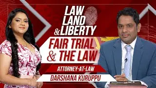 Law, Land & Liberty | Episode - 134 | Right to a fair trial